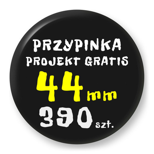 Przypinka Reklamowa z Twoim Wzorem / Logo / Foto - 44 mm - Komplet 390 szt.