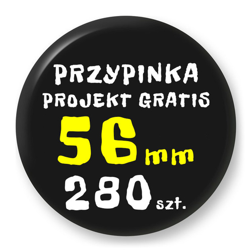 Przypinka Reklamowa z Twoim Wzorem / Logo / Foto - 56 mm - Komplet 280 szt.